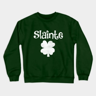 Slainte "Cheers Good Health" from Ireland Crewneck Sweatshirt